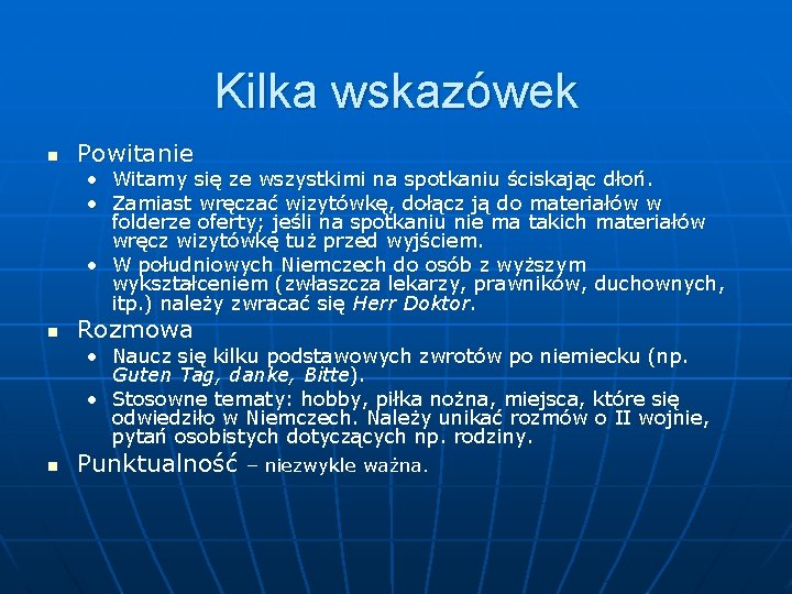 Kilka wskazówek n Powitanie • Witamy się ze wszystkimi na spotkaniu ściskając dłoń. •