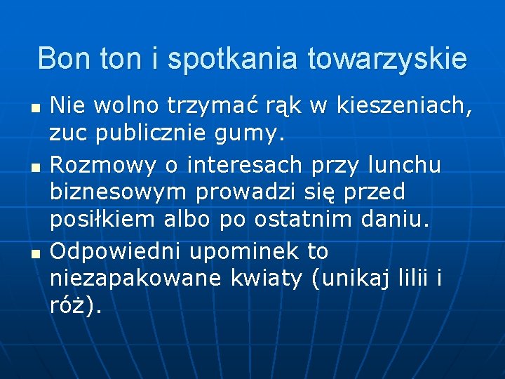 Bon ton i spotkania towarzyskie n n n Nie wolno trzymać rąk w kieszeniach,