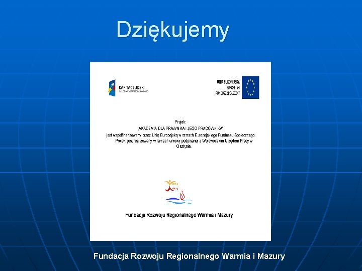 Dziękujemy Fundacja Rozwoju Regionalnego Warmia i Mazury 