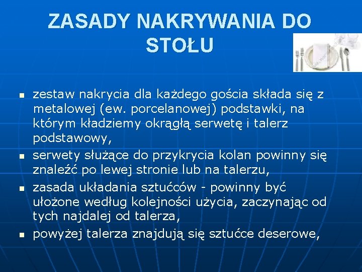 ZASADY NAKRYWANIA DO STOŁU n n zestaw nakrycia dla każdego gościa składa się z