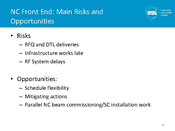 NC Front End: Main Risks and Opportunities • Risks – RFQ and DTL deliveries