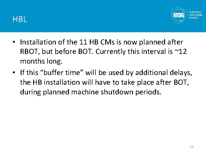 HBL • Installation of the 11 HB CMs is now planned after RBOT, but