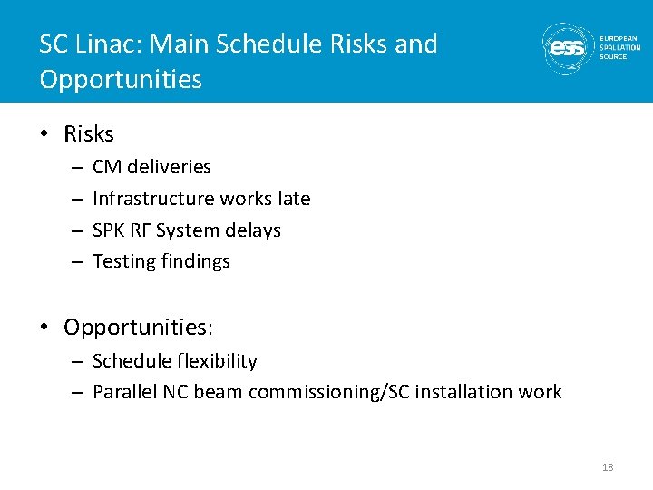 SC Linac: Main Schedule Risks and Opportunities • Risks – – CM deliveries Infrastructure