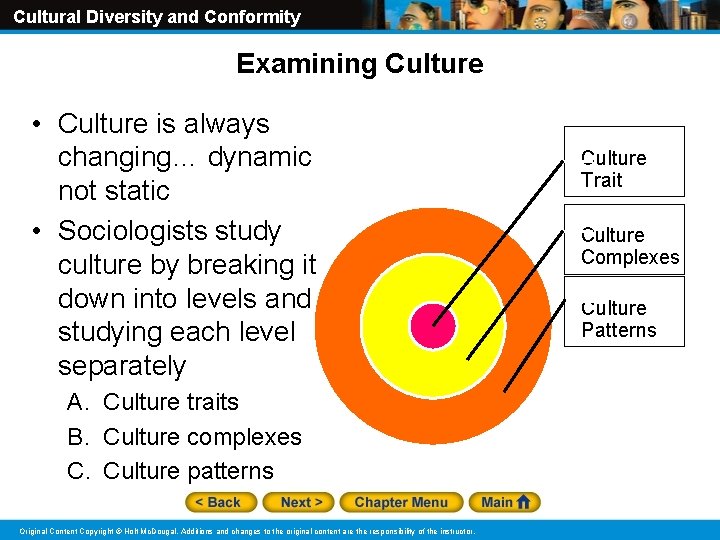 Cultural Diversity and Conformity Examining Culture • Culture is always changing… dynamic not static