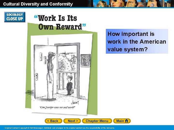 Cultural Diversity and Conformity How important is work in the American value system? Original Cultural Diversity and Conformity How important is work in the American value system? Original