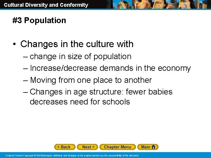 Cultural Diversity and Conformity #3 Population • Changes in the culture with – change