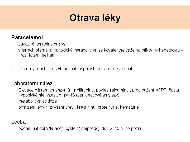 Otrava léky Paracetamol • • • závažné, smrtelné otravy, v játrech přeměna na toxický