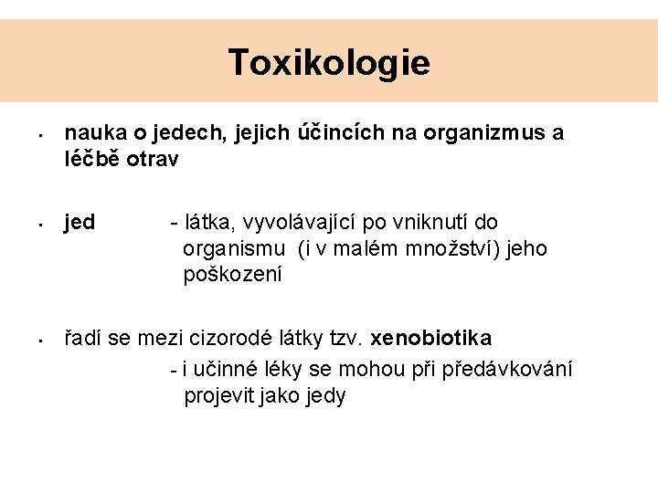 Toxikologie • • • nauka o jedech, jejich účincích na organizmus a léčbě otrav