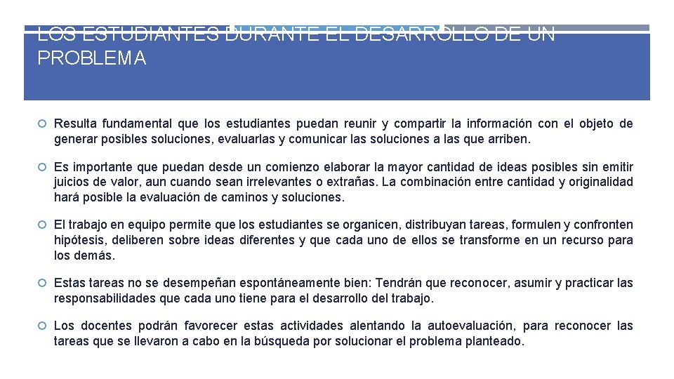LOS ESTUDIANTES DURANTE EL DESARROLLO DE UN PROBLEMA Resulta fundamental que los estudiantes puedan LOS ESTUDIANTES DURANTE EL DESARROLLO DE UN PROBLEMA Resulta fundamental que los estudiantes puedan