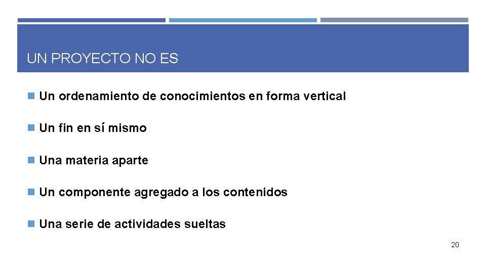 UN PROYECTO NO ES n Un ordenamiento de conocimientos en forma vertical n Un UN PROYECTO NO ES n Un ordenamiento de conocimientos en forma vertical n Un