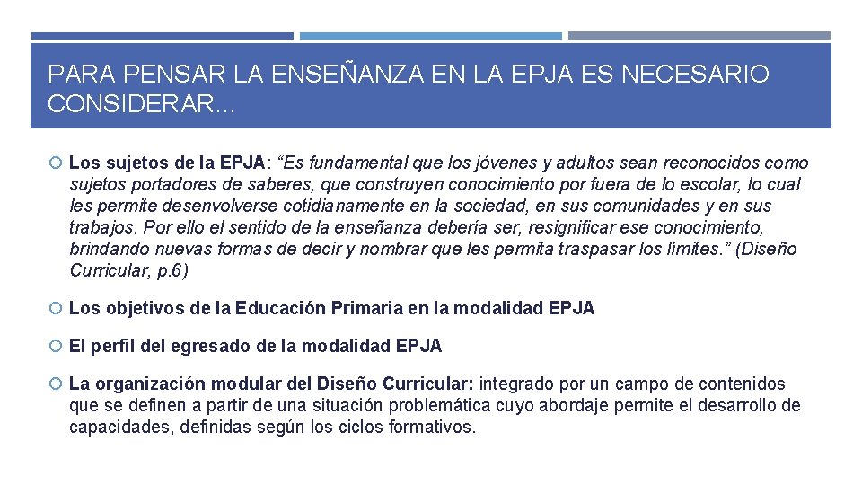 PARA PENSAR LA ENSEÑANZA EN LA EPJA ES NECESARIO CONSIDERAR… Los sujetos de la PARA PENSAR LA ENSEÑANZA EN LA EPJA ES NECESARIO CONSIDERAR… Los sujetos de la