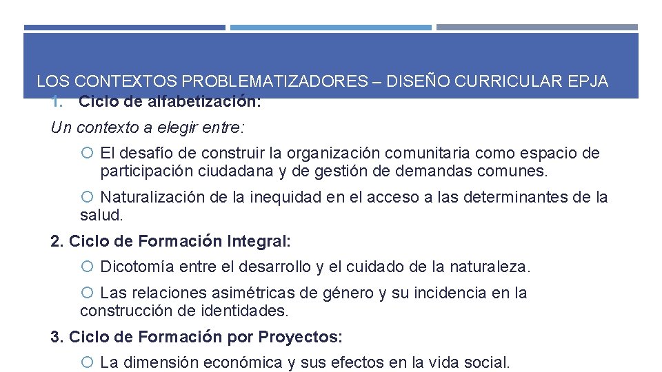 LOS CONTEXTOS PROBLEMATIZADORES – DISEÑO CURRICULAR EPJA 1. Ciclo de alfabetización: Un contexto a LOS CONTEXTOS PROBLEMATIZADORES – DISEÑO CURRICULAR EPJA 1. Ciclo de alfabetización: Un contexto a