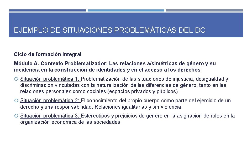 EJEMPLO DE SITUACIONES PROBLEMÁTICAS DEL DC Ciclo de formación Integral Módulo A. Contexto Problematizador: EJEMPLO DE SITUACIONES PROBLEMÁTICAS DEL DC Ciclo de formación Integral Módulo A. Contexto Problematizador: