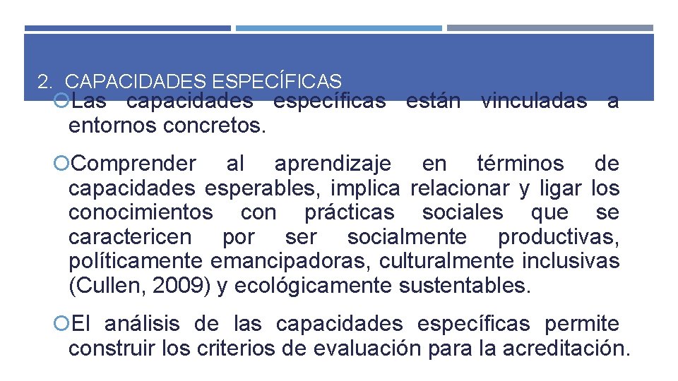 2. CAPACIDADES ESPECÍFICAS Las capacidades específicas están vinculadas a entornos concretos. Comprender al aprendizaje 2. CAPACIDADES ESPECÍFICAS Las capacidades específicas están vinculadas a entornos concretos. Comprender al aprendizaje