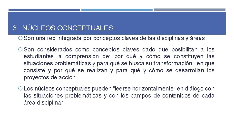3. NÚCLEOS CONCEPTUALES Son una red integrada por conceptos claves de las disciplinas y 3. NÚCLEOS CONCEPTUALES Son una red integrada por conceptos claves de las disciplinas y