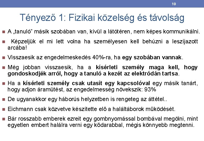 10 Tényező 1: Fizikai közelség és távolság A „tanuló” másik szobában van, kívül a