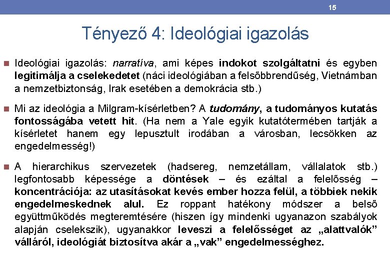 15 Tényező 4: Ideológiai igazolás: narratíva, ami képes indokot szolgáltatni és egyben legitimálja a