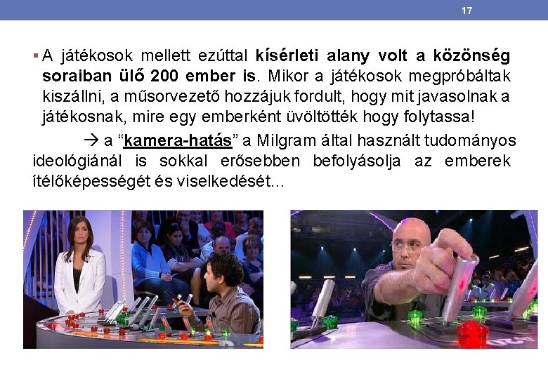 17 § A játékosok mellett ezúttal kísérleti alany volt a közönség soraiban ülő 200