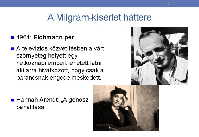 2 A Milgram-kísérlet háttere 1961: Eichmann per A televíziós közvetítésben a várt szörnyeteg helyett