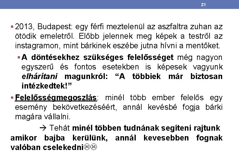 21 § 2013, Budapest: egy férfi meztelenül az aszfaltra zuhan az ötödik emeletről. Előbb