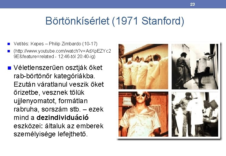 23 Börtönkísérlet (1971 Stanford) Vetítés: Kepes – Philip Zimbardo (10 -17) (http: //www. youtube.