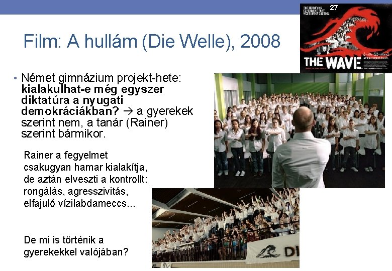 27 Film: A hullám (Die Welle), 2008 • Német gimnázium projekt-hete: kialakulhat-e még egyszer