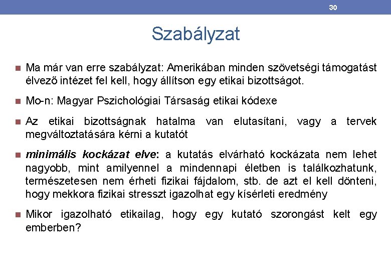 30 Szabályzat Ma már van erre szabályzat: Amerikában minden szövetségi támogatást élvező intézet fel