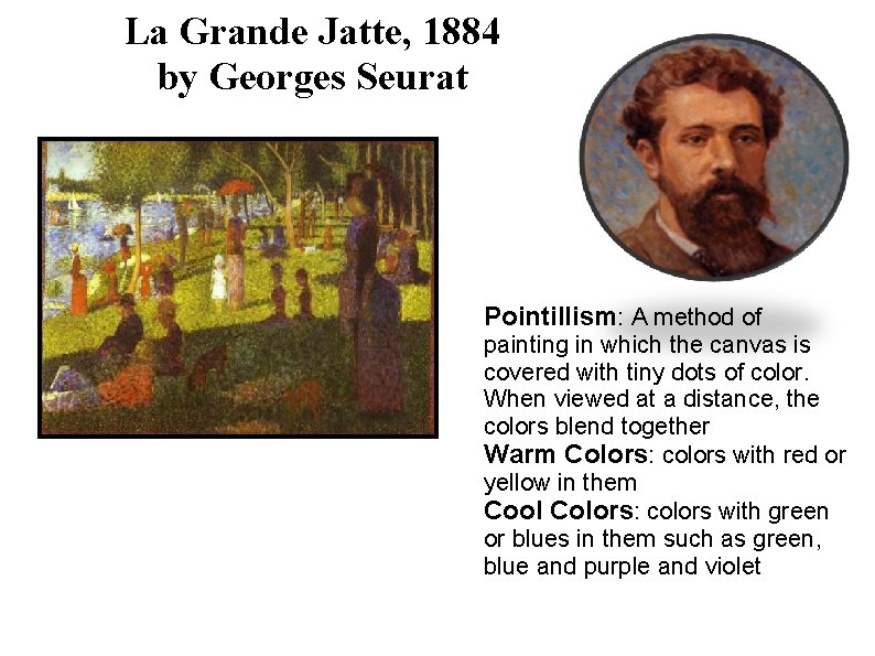 La Grande Jatte, 1884 by Georges Seurat Pointillism: A method of painting in which