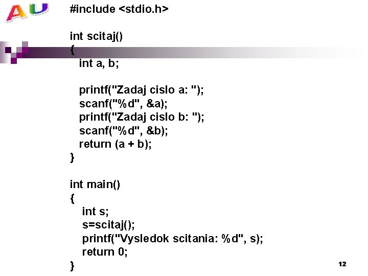 #include <stdio. h> int scitaj() { int a, b; printf("Zadaj cislo a: "); scanf("%d",