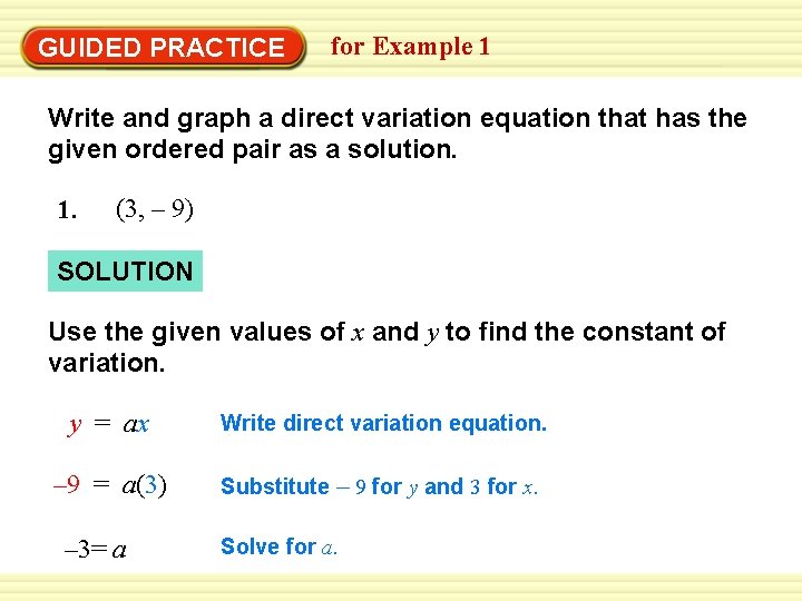 GUIDED PRACTICE for Example 1 Write and graph a direct variation equation that has GUIDED PRACTICE for Example 1 Write and graph a direct variation equation that has