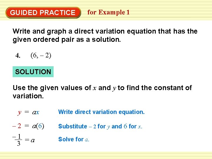 GUIDED PRACTICE for Example 1 Write and graph a direct variation equation that has GUIDED PRACTICE for Example 1 Write and graph a direct variation equation that has