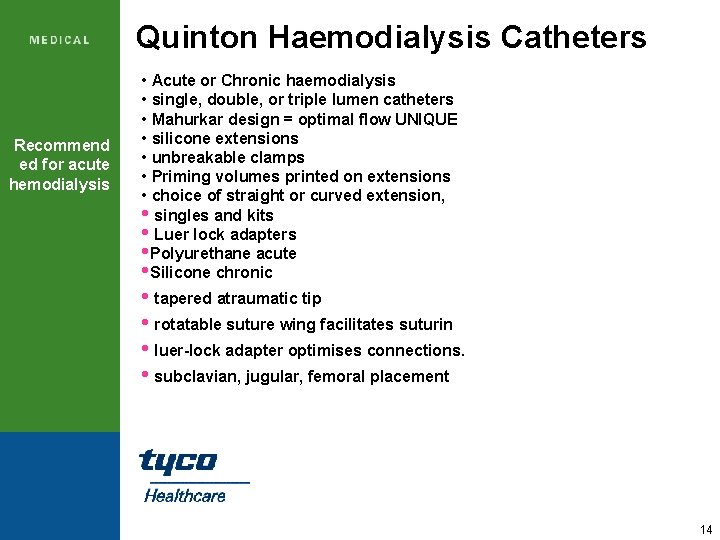 Quinton Haemodialysis Catheters Recommend ed for acute hemodialysis • Acute or Chronic haemodialysis •