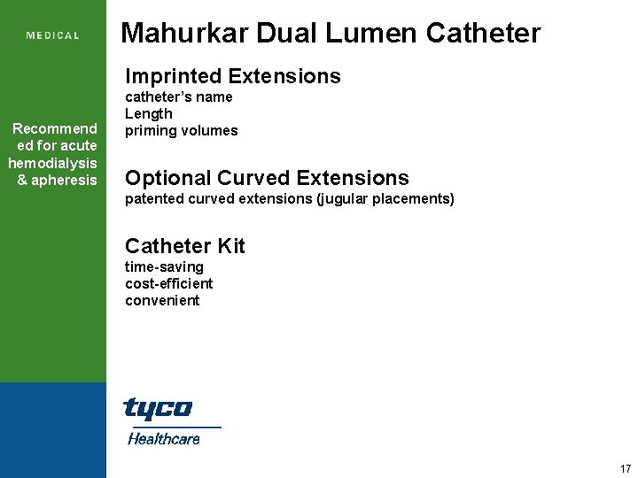 Mahurkar Dual Lumen Catheter Imprinted Extensions Recommend ed for acute hemodialysis & apheresis catheter’s