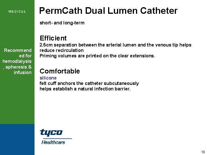 Perm. Cath Dual Lumen Catheter short- and long-term Efficient Recommend ed for hemodialysis ,