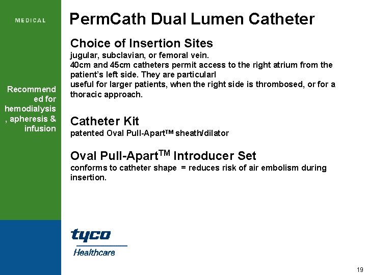 Perm. Cath Dual Lumen Catheter Choice of Insertion Sites Recommend ed for hemodialysis ,