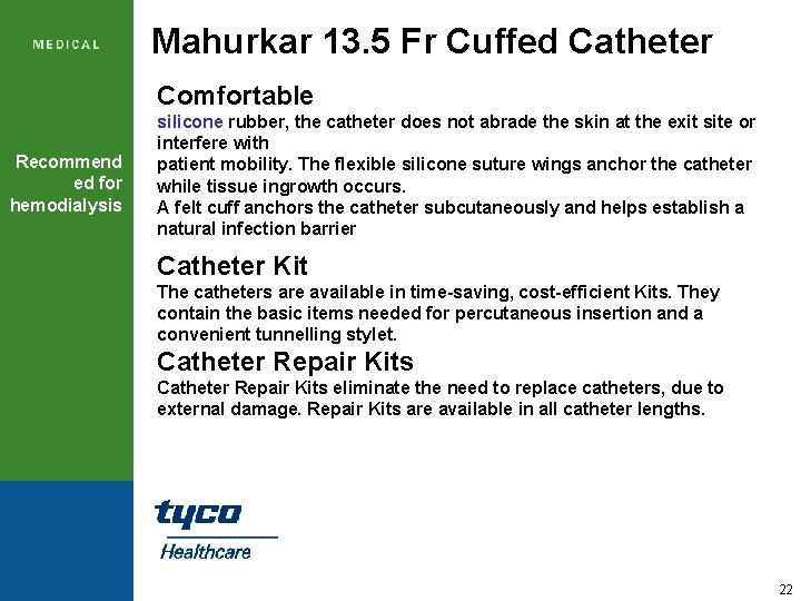 Mahurkar 13. 5 Fr Cuffed Catheter Comfortable Recommend ed for hemodialysis silicone rubber, the