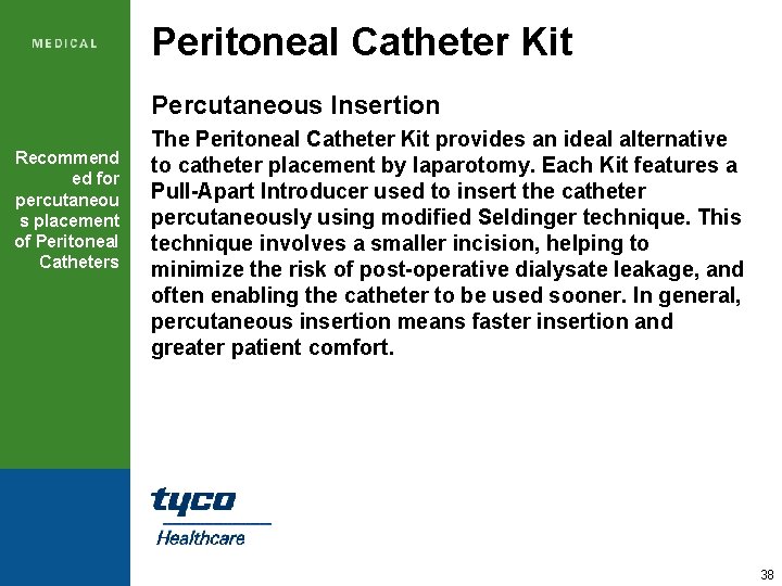 Peritoneal Catheter Kit Percutaneous Insertion Recommend ed for percutaneou s placement of Peritoneal Catheters