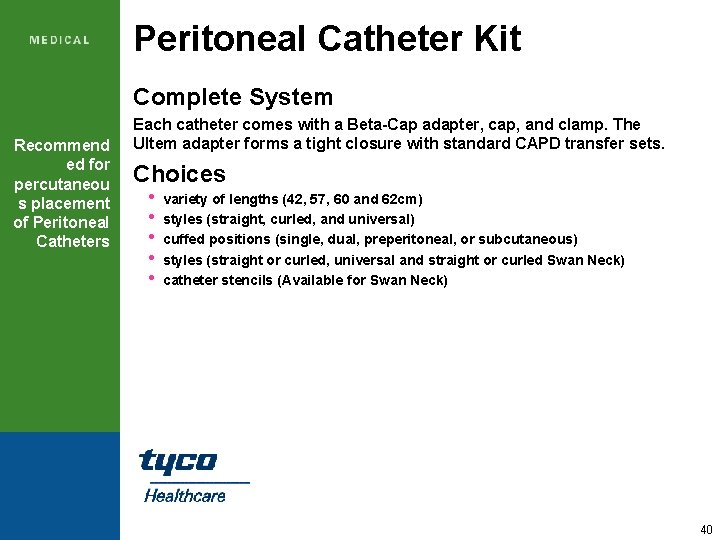 Peritoneal Catheter Kit Complete System Recommend ed for percutaneou s placement of Peritoneal Catheters