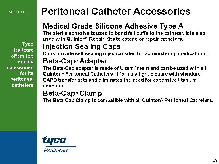 Peritoneal Catheter Accessories Medical Grade Silicone Adhesive Type A Tyco Healtcare offers top quality