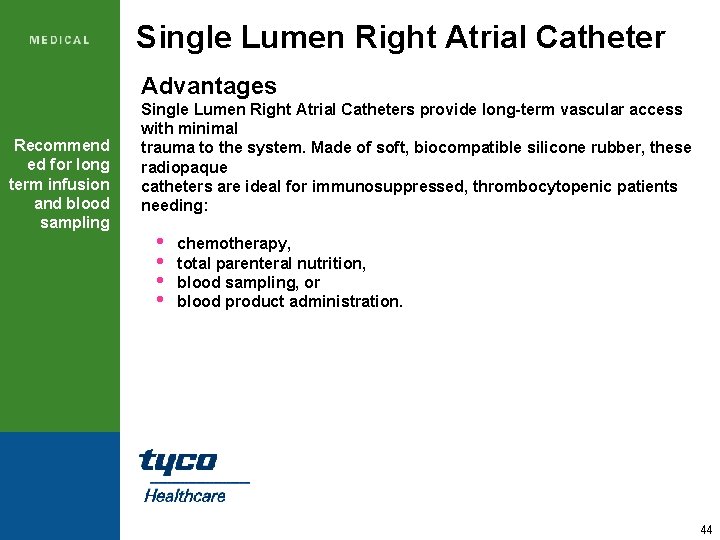 Single Lumen Right Atrial Catheter Advantages Recommend ed for long term infusion and blood