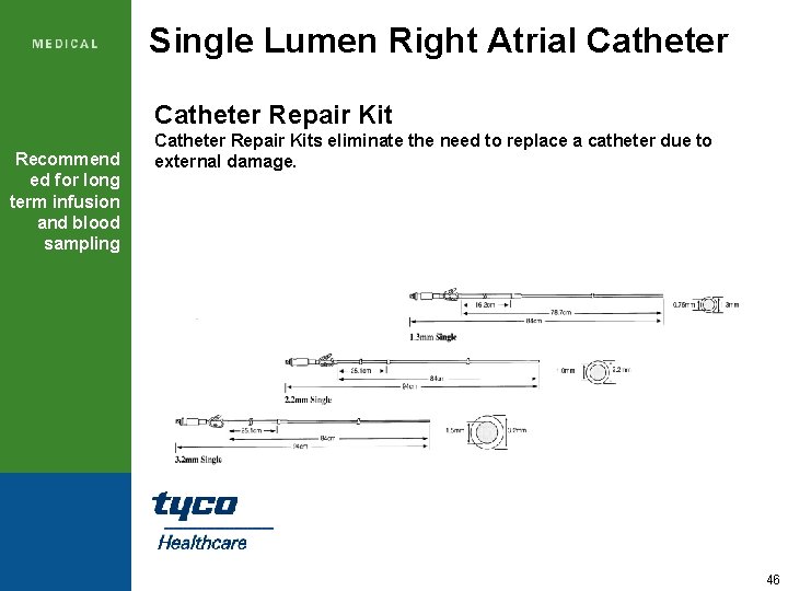 Single Lumen Right Atrial Catheter Repair Kit Recommend ed for long term infusion and