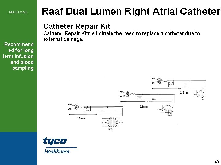 Raaf Dual Lumen Right Atrial Catheter Repair Kit Recommend ed for long term infusion