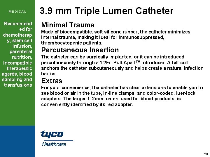 3. 9 mm Triple Lumen Catheter Recommend ed for chemotherap y, stem cell infusion,