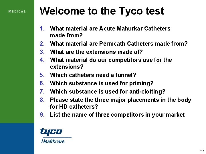 Welcome to the Tyco test 1. What material are Acute Mahurkar Catheters made from?