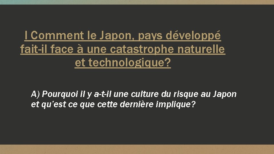 I Comment le Japon, pays développé fait-il face à une catastrophe naturelle et technologique?