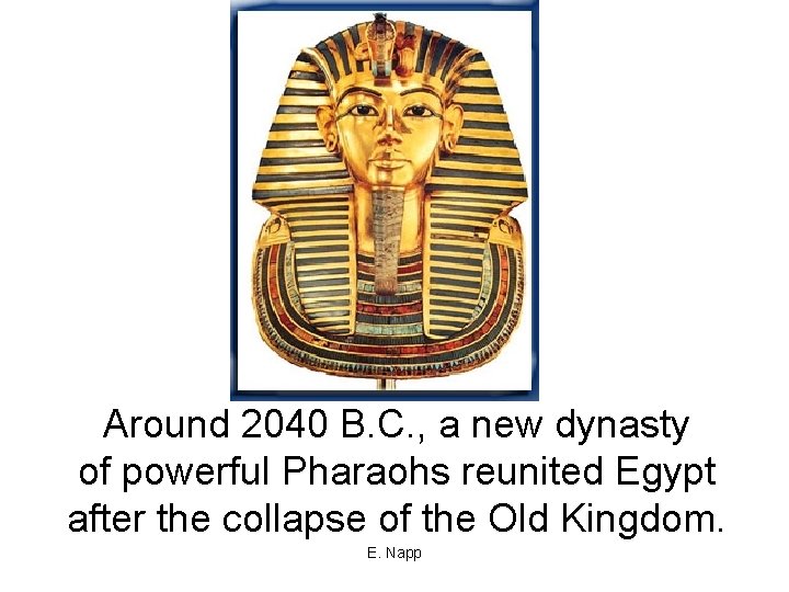 Around 2040 B. C. , a new dynasty of powerful Pharaohs reunited Egypt after