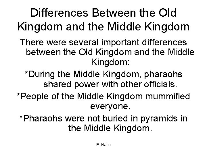 Differences Between the Old Kingdom and the Middle Kingdom There were several important differences