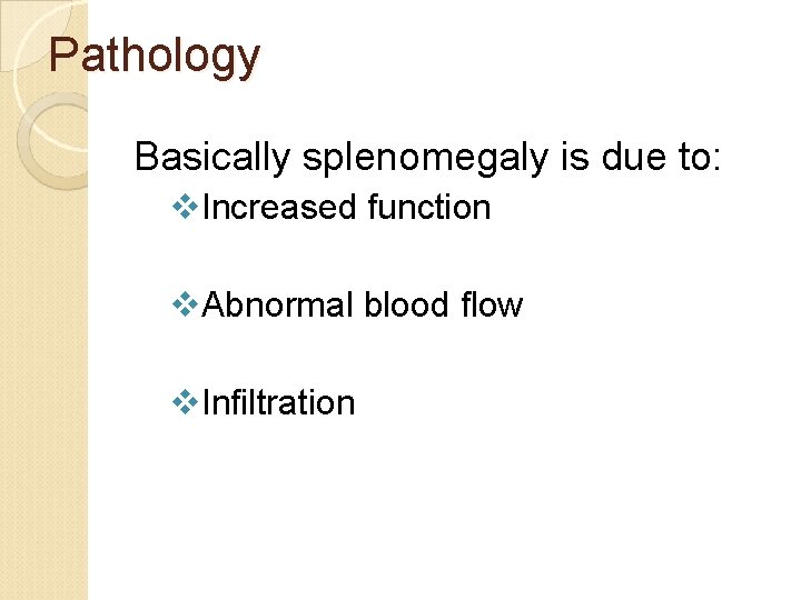 Pathology Basically splenomegaly is due to: v. Increased function v. Abnormal blood flow v.