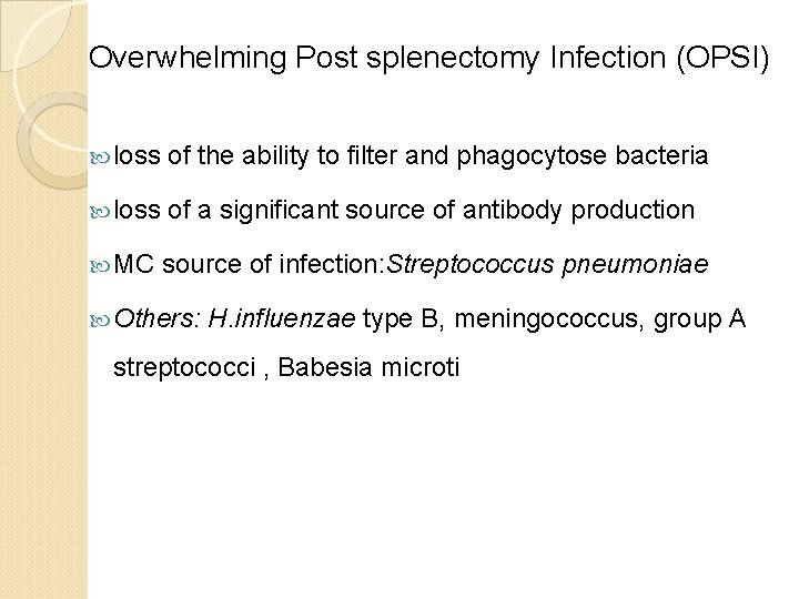 Overwhelming Post splenectomy Infection (OPSI) loss of the ability to filter and phagocytose bacteria