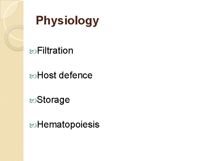 Physiology Filtration Host defence Storage Hematopoiesis 